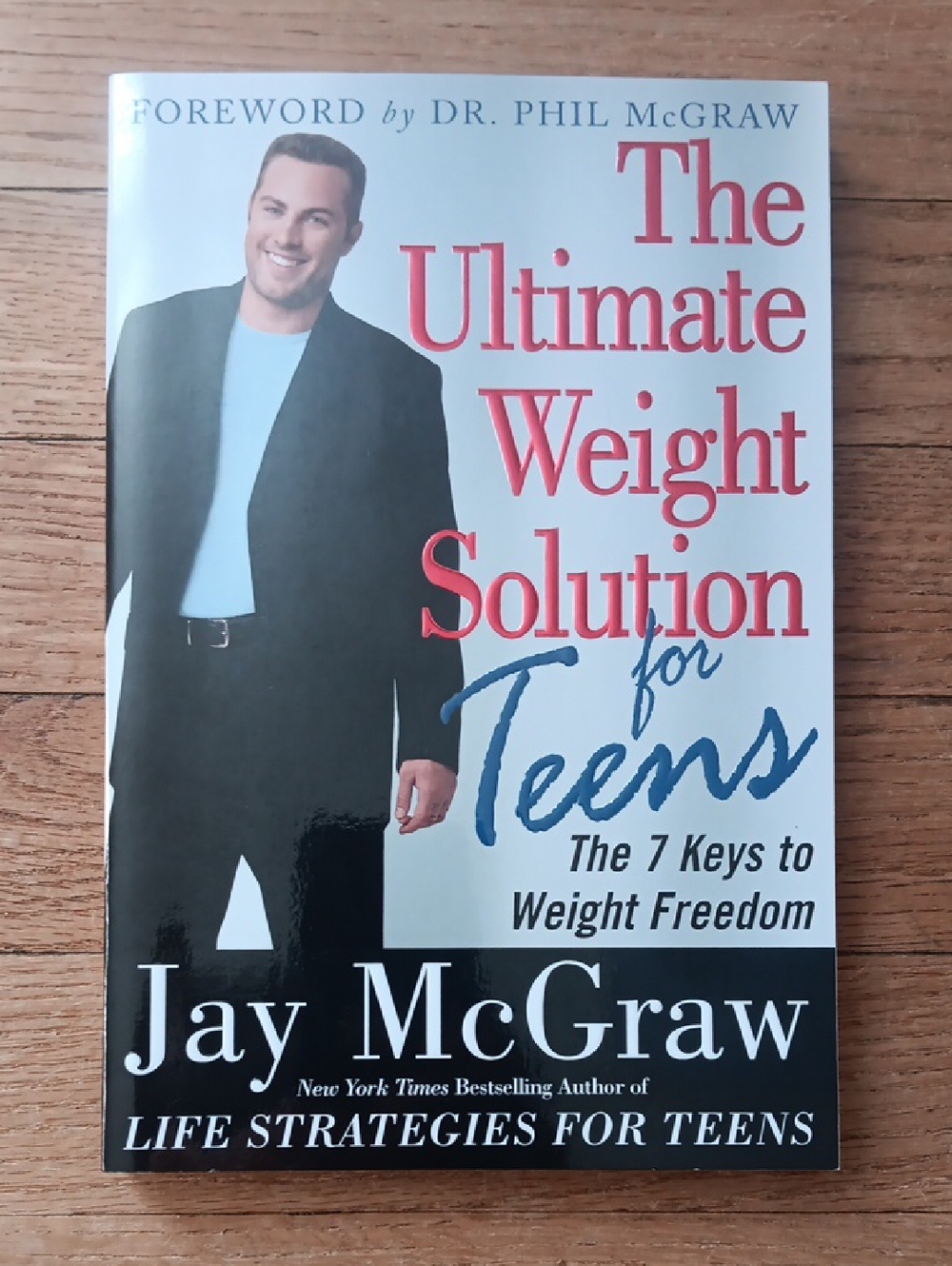 The Ultimate Weight Solution for Teens: The 7 Keys to Weight Freedom Jay McGraw